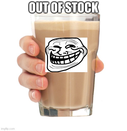 rip choccy milk 2020-2021 | OUT OF STOCK | image tagged in choccy milk | made w/ Imgflip meme maker