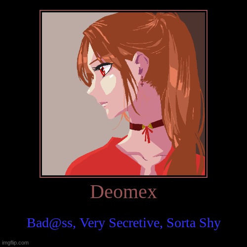 Who wanna RP with Deomex? | image tagged in demotivationals | made w/ Imgflip demotivational maker