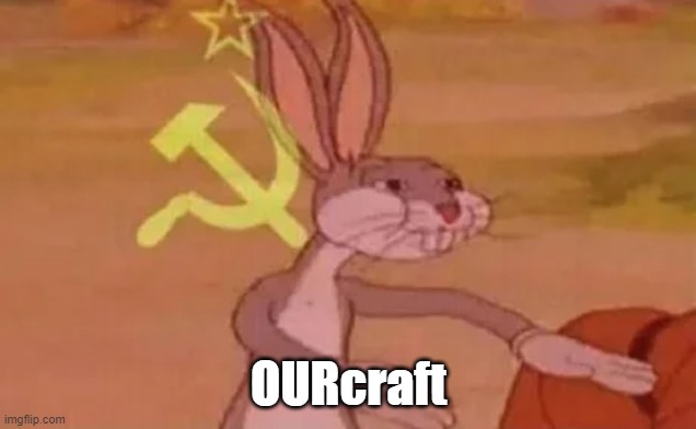 Bugs bunny communist | OURcraft | image tagged in bugs bunny communist | made w/ Imgflip meme maker