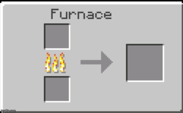 Minecraft furnace | image tagged in minecraft furnace | made w/ Imgflip meme maker