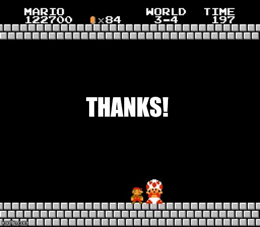 Thank You Mario | THANKS! | image tagged in thank you mario | made w/ Imgflip meme maker