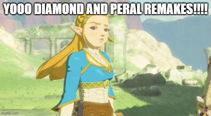 Judging zelda | YOOO DIAMOND AND PERAL REMAKES!!!! | image tagged in judging zelda | made w/ Imgflip meme maker