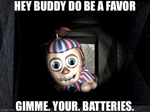 This is all balloon boy wants | HEY BUDDY DO BE A FAVOR; GIMME. YOUR. BATTERIES. | image tagged in balloon boy in vent | made w/ Imgflip meme maker