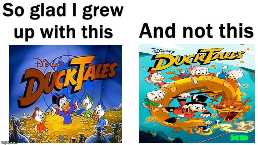 the new ducktales remake sucks | image tagged in so glad i grew up with this,memes,funny,ducktales | made w/ Imgflip meme maker