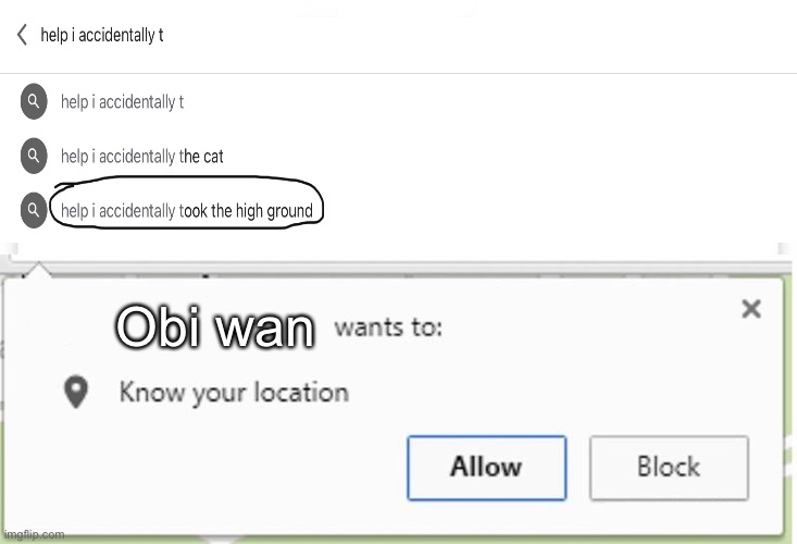 It’s over obi wan... | Obi wan | image tagged in wants to know your location,obi wan kenobi,high ground,star wars | made w/ Imgflip meme maker