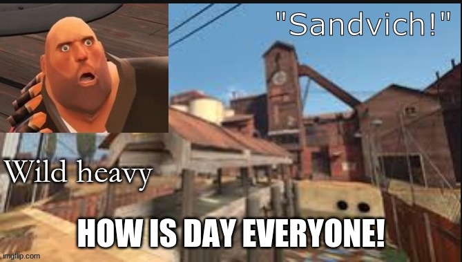 heavy or hoovy? Nobody knows | HOW IS DAY EVERYONE! | made w/ Imgflip meme maker