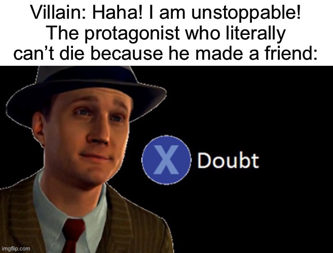 Doubt | image tagged in lol,la noire press x to doubt | made w/ Imgflip meme maker