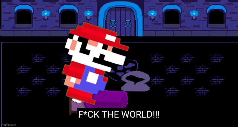 F*CK THE WORLD | image tagged in f ck the world | made w/ Imgflip meme maker
