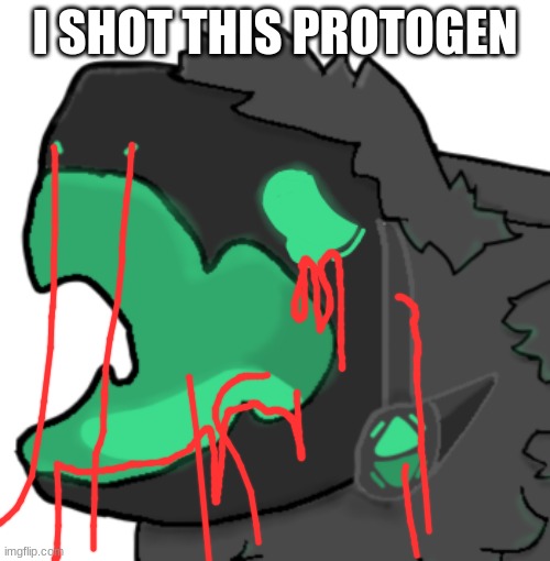 protogen cri | I SHOT THIS PROTOGEN | image tagged in protogen cri | made w/ Imgflip meme maker