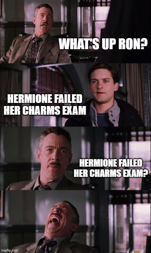Spiderman Laugh | WHAT'S UP RON? HERMIONE FAILED HER CHARMS EXAM; HERMIONE FAILED HER CHARMS EXAM? | image tagged in memes,spiderman laugh | made w/ Imgflip meme maker