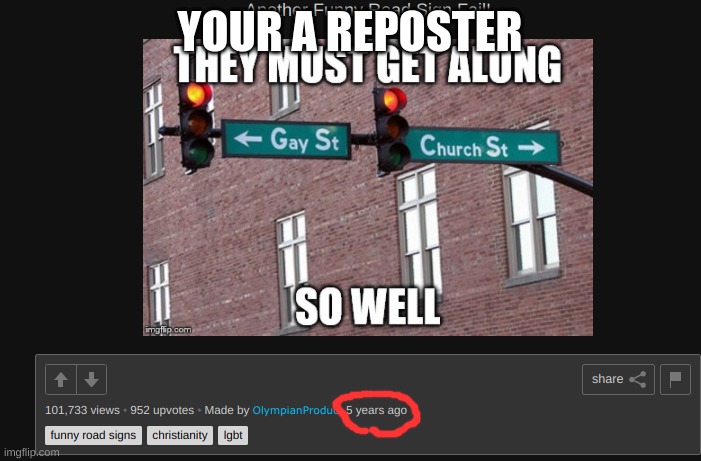 YOUR A REPOSTER | made w/ Imgflip meme maker