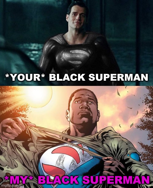 Black Superman - about damn time | *YOUR* BLACK SUPERMAN; *MY* BLACK SUPERMAN | image tagged in ta-nehisi coates,jj abrams,dcau,white fragility | made w/ Imgflip meme maker