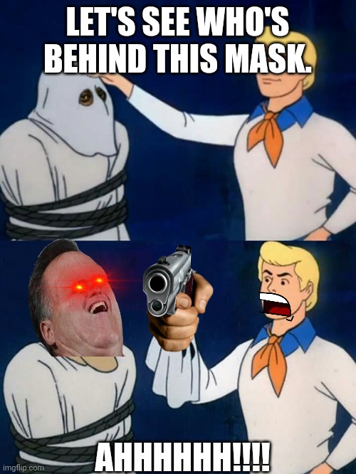 No not tiny face guy! | LET'S SEE WHO'S BEHIND THIS MASK. AHHHHHH!!!! | image tagged in scooby doo mask reveal | made w/ Imgflip meme maker