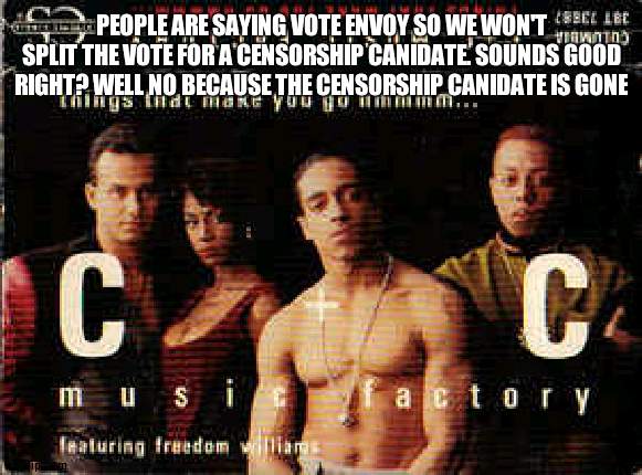 Come on we all know there isn't a censorship canidate anymore | PEOPLE ARE SAYING VOTE ENVOY SO WE WON'T SPLIT THE VOTE FOR A CENSORSHIP CANIDATE. SOUNDS GOOD RIGHT? WELL NO BECAUSE THE CENSORSHIP CANIDATE IS GONE | image tagged in things that make you go hmmm,censorship | made w/ Imgflip meme maker