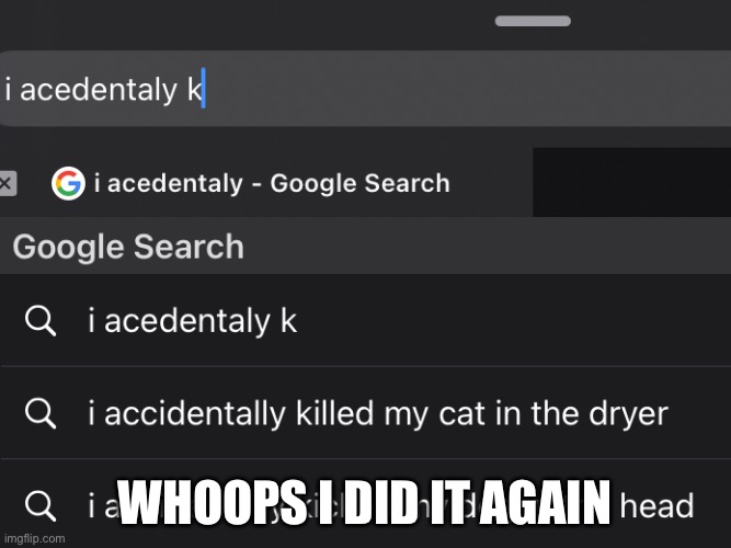 Whoops | WHOOPS I DID IT AGAIN | image tagged in funny | made w/ Imgflip meme maker