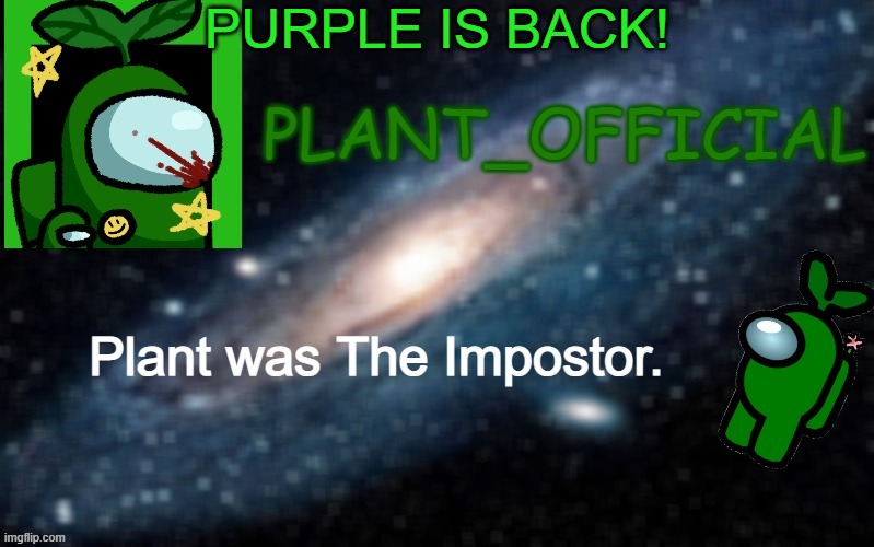 Plant_Official Annoncement Template | PURPLE IS BACK! | image tagged in plant_official annoncement template | made w/ Imgflip meme maker