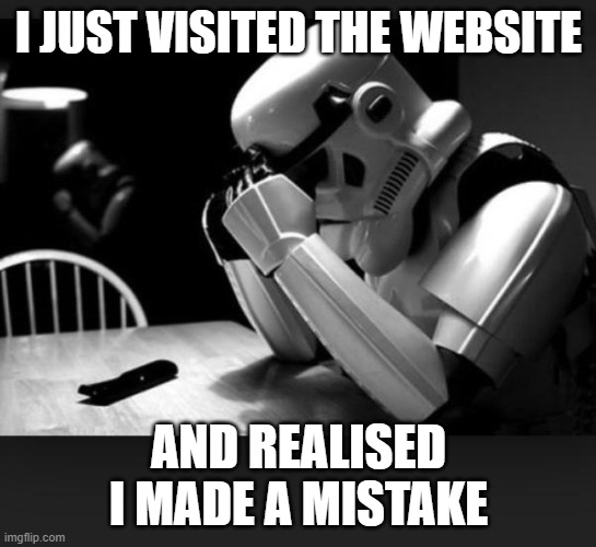 Regret | I JUST VISITED THE WEBSITE AND REALISED I MADE A MISTAKE | image tagged in regret | made w/ Imgflip meme maker