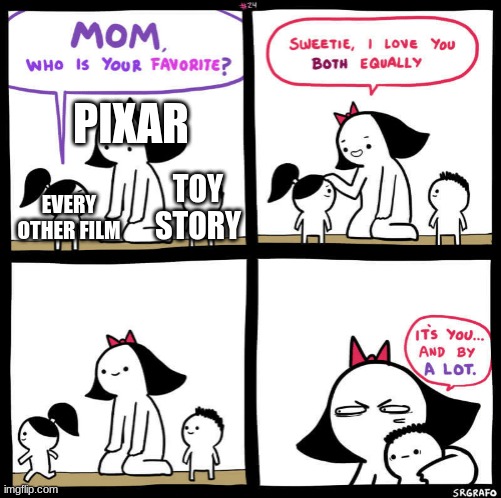 Which pixar film has three sequels, three spin off-tv shows, two holiday specials, a series about the secondary protagonist, and |  PIXAR; TOY STORY; EVERY OTHER FILM | image tagged in it's you and by a lot high res | made w/ Imgflip meme maker
