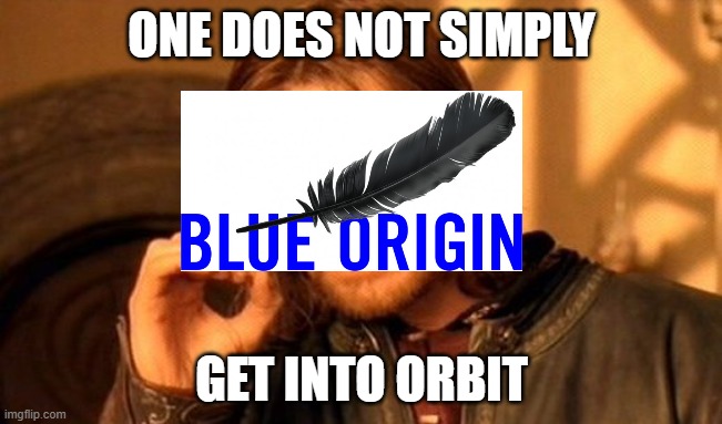 One Does Not Simply | ONE DOES NOT SIMPLY; GET INTO ORBIT | image tagged in memes,one does not simply | made w/ Imgflip meme maker