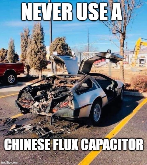 NEVER USE A; CHINESE FLUX CAPACITOR | image tagged in back to the future,fail | made w/ Imgflip meme maker