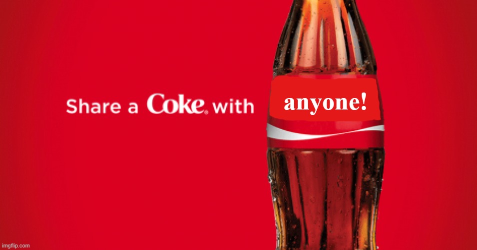 Share a coke with blank | anyone! | image tagged in share a coke with blank | made w/ Imgflip meme maker