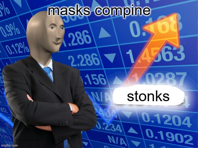 Empty Stonks | masks compine; stonks | image tagged in empty stonks | made w/ Imgflip meme maker