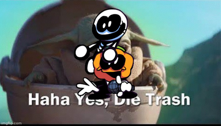 grogu die trash | image tagged in grogu die trash | made w/ Imgflip meme maker