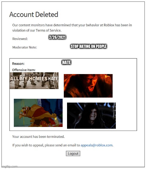 Haters On Roblox With Banned Accounts Be Like | 2/26/2021; STOP HATING ON PEOPLE; HATE | image tagged in banned from roblox | made w/ Imgflip meme maker