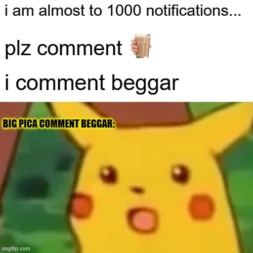 853 notifications so far.... | i am almost to 1000 notifications... plz comment; i comment beggar; BIG PICA COMMENT BEGGAR: | image tagged in memes,surprised pikachu | made w/ Imgflip meme maker