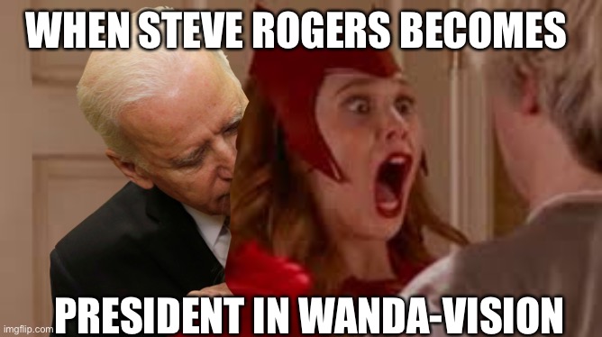 Sacred Wanda | WHEN STEVE ROGERS BECOMES; PRESIDENT IN WANDA-VISION | image tagged in sacred wanda,disney,marvel,wandavision,creepy joe biden,funny memes | made w/ Imgflip meme maker