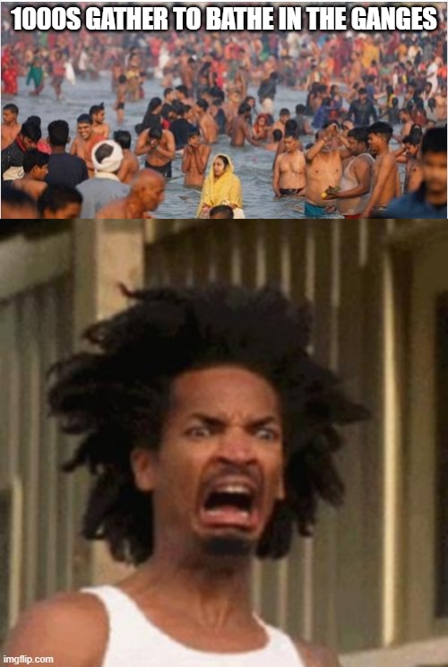 Dirty Water | 1000S GATHER TO BATHE IN THE GANGES | image tagged in crab man eww | made w/ Imgflip meme maker