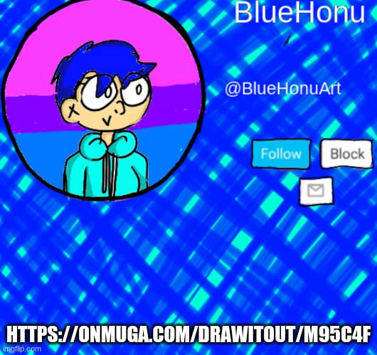 BlueHonu Announcement Template | HTTPS://ONMUGA.COM/DRAWITOUT/M95C4F | image tagged in bluehonu announcement template | made w/ Imgflip meme maker