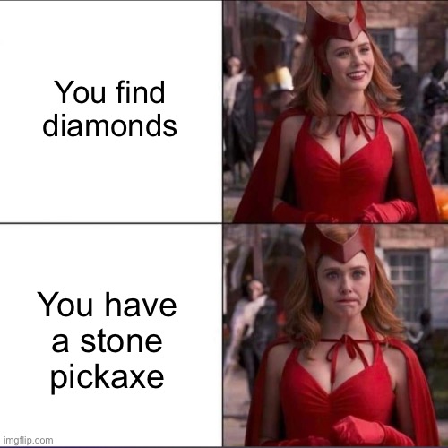 my disappointment is immeasurable and my day is ruined. | You find diamonds; You have a stone pickaxe | image tagged in wandavision halloween hm | made w/ Imgflip meme maker