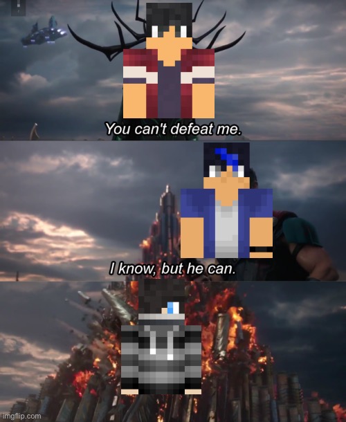 You Can’t Defeat Me | image tagged in you can t defeat me | made w/ Imgflip meme maker