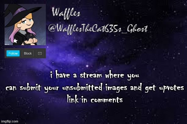 WafflesTheCat635 announcement template | i have a stream where you can submit your unsubmitted images and get upvotes
link in comments | image tagged in wafflesthecat635 announcement template | made w/ Imgflip meme maker