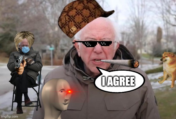 I AGREE | made w/ Imgflip meme maker