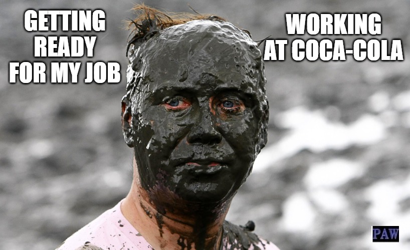 Work at Coca cola | WORKING AT COCA-COLA; GETTING READY FOR MY JOB | image tagged in white,funny,coke,silly | made w/ Imgflip meme maker