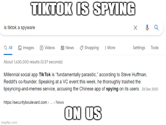 TIKTOK  IS  SPYING ON  US | made w/ Imgflip meme maker