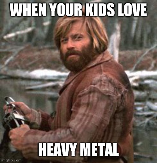 When your kids love Heavy Metal | WHEN YOUR KIDS LOVE; HEAVY METAL | image tagged in redford nod of approval | made w/ Imgflip meme maker