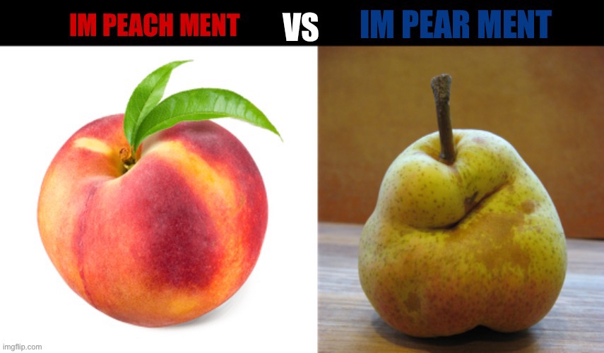 Impeachment Vs ImPEAR | image tagged in pear,peach,fruitcake,trump,maga | made w/ Imgflip meme maker