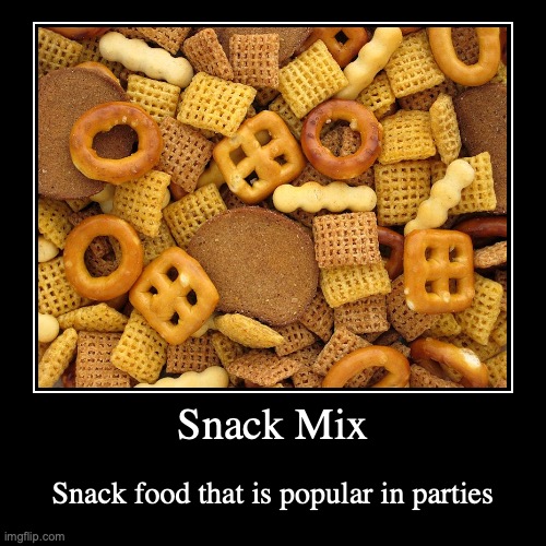 Snack Mix | image tagged in demotivationals,food,snacks | made w/ Imgflip demotivational maker