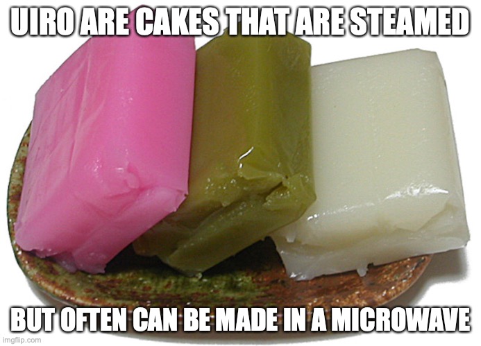 Uiro | UIRO ARE CAKES THAT ARE STEAMED; BUT OFTEN CAN BE MADE IN A MICROWAVE | image tagged in memes,food | made w/ Imgflip meme maker