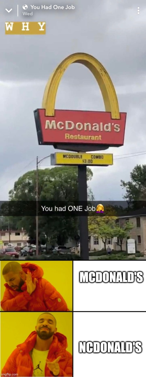 U had one job | MCDONALD'S; NCDONALD'S | image tagged in drake hotline bling meme | made w/ Imgflip meme maker