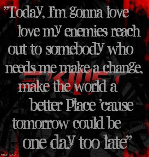Skillet "One day too late" quote | image tagged in quotes | made w/ Imgflip meme maker