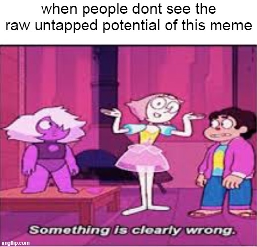 SCUMBAG STEVEN UNIVERSE | when people dont see the raw untapped potential of this meme | image tagged in memes,buff doge vs cheems | made w/ Imgflip meme maker