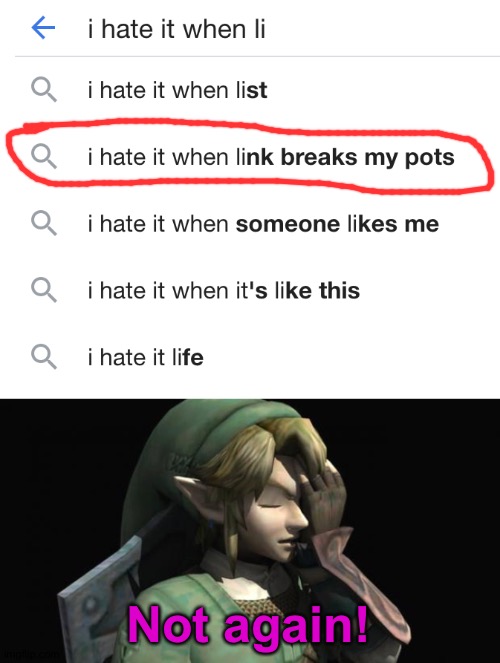 I hate Link. | Not again! | image tagged in link facepalm,memes,funny,nintendo,gaming,link sucks | made w/ Imgflip meme maker