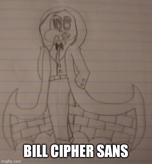 Bill cipher sans | BILL CIPHER SANS | image tagged in bill cipher,sans undertale,sans | made w/ Imgflip meme maker