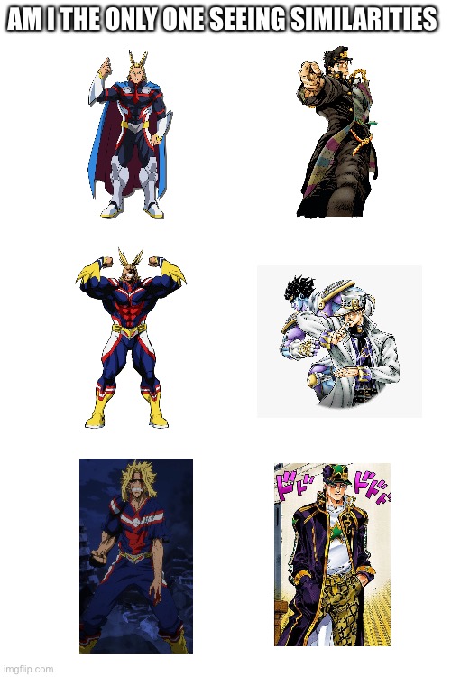 I didn’t realize | AM I THE ONLY ONE SEEING SIMILARITIES | image tagged in blank white template,my hero academia,jojo's bizarre adventure,anime meme | made w/ Imgflip meme maker