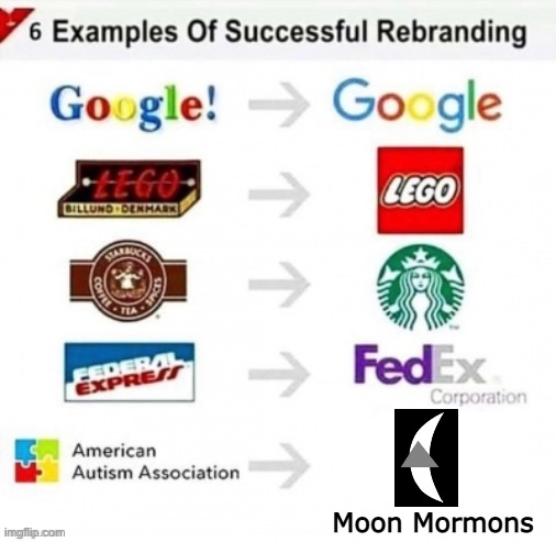 Examples of successful rebrandings | Moon Mormons | image tagged in examples of successful rebrandings | made w/ Imgflip meme maker