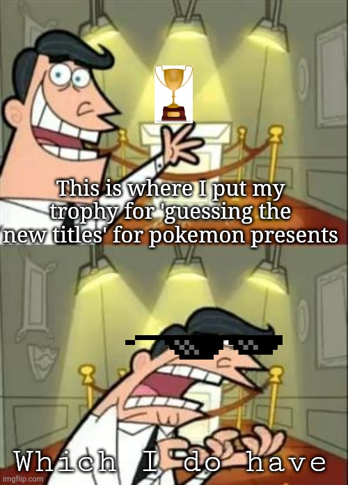 This Is Where I'd Put My Trophy If I Had One Meme Imgflip